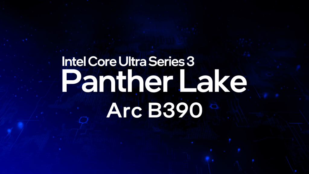 英特尔Panther Lake处理器2026年发布！Arc B390显卡性能超RTX 3050，游戏实测表现惊艳